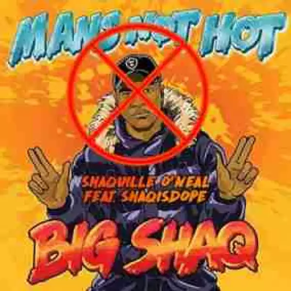 Shaquille ONeal - Mans Not Hot (Big Shaq Diss)  Feat. ShaqIsDope